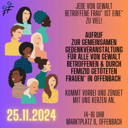 Auf dem Bild ist das Logo von Frauen helfen Frauen e.V. und Zeichnungen von unterschiedlichen Frauen zu sehen. Daneben ist folgender Schriftzug: 25.11.2024 Jede von Gewalt betroffene Frau* ist eine* zu viel! Aufruf zur gemeinsamen Gedenkveranstaltung für alle von Gewalt betroffenen & durch Femizid getöteten Frauen* in Offenbach. Kommt vorbei und zündet mit uns Kerzen an. 14-16 Uhr Marktplatz 8, Offenbach